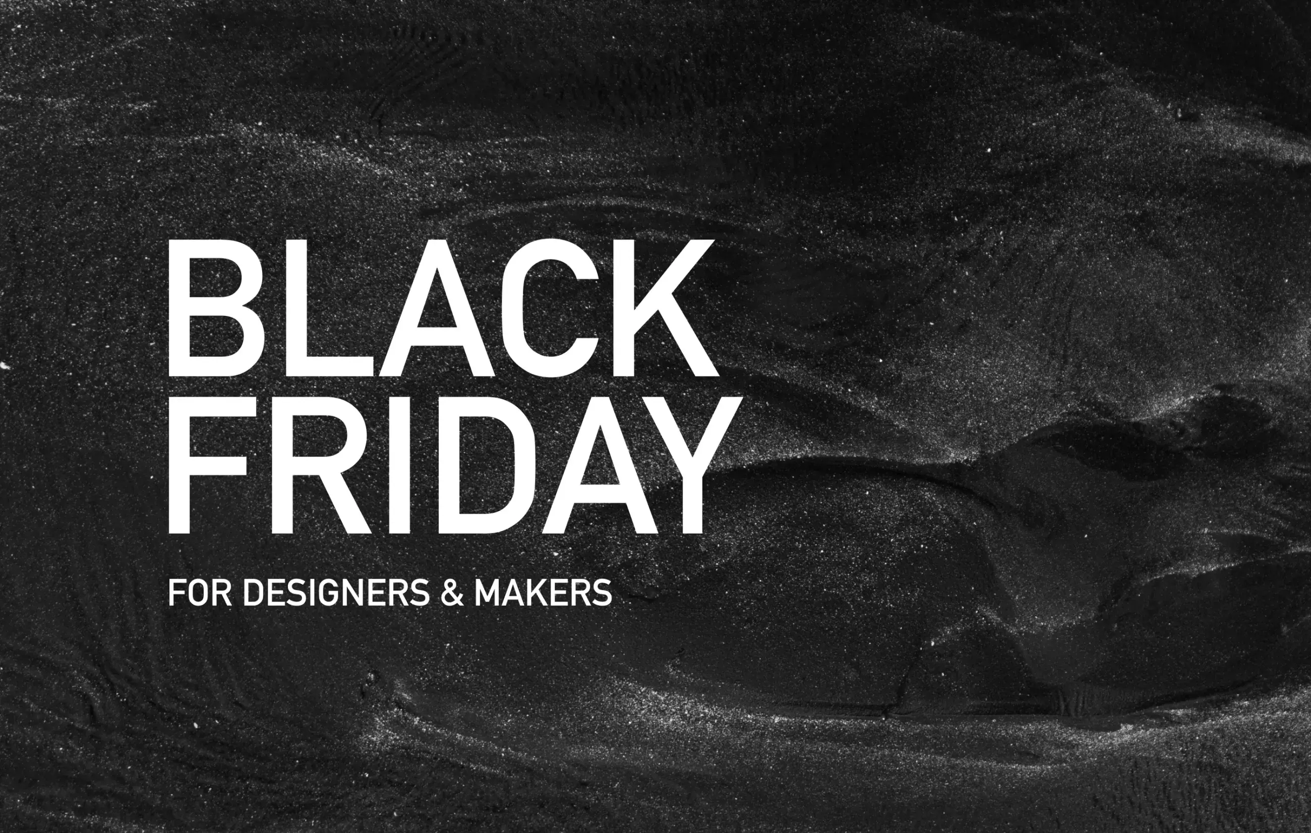 Black Friday Madness for Designers & Makers